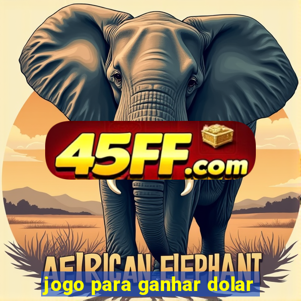 jogo para ganhar dolar